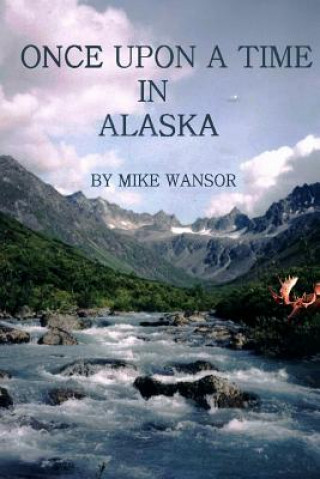 Kniha Once Upon A Time In Alaska Mike Wansor