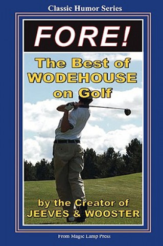 Kniha Fore!: The Best Of Wodehouse On Golf P G Wodehouse