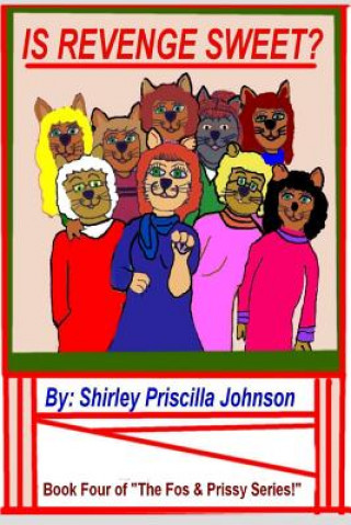 Carte Is Revenge Sweet?: Book Four Of "The Fos & Prissy Series" Shirley Priscilla Johnson