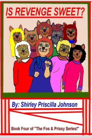 Knjiga Is Revenge Sweet?: Book Four Of "The Fos & Prissy Series" Shirley Priscilla Johnson