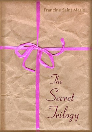 Książka The Secret Trilogy: Three Novels. Two Women. One Epic Love Story. Francine Saint Marie