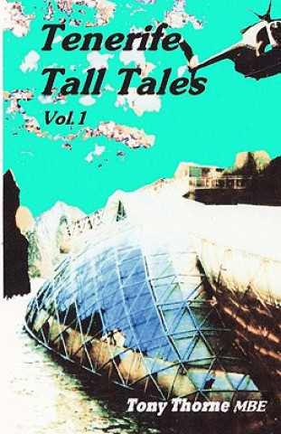 Kniha Tenerife Tall Tales: Set In and around this magical Spanish Island. Tony Thorne MBE