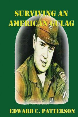 Книга Surviving An American Gulag Edward C Patterson