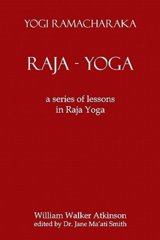 Kniha Raja Yoga: A Series Of Lessons In Raja Yoga Yogi Ramacharaka