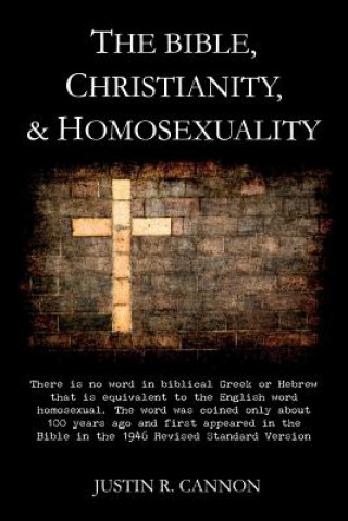 Carte The Bible, Christianity, & Homosexuality Justin R Cannon