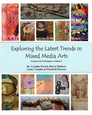 Kniha Exploring The Latest Trends In Mixed Media Arts: Projects & Techniques Cynthia Powell