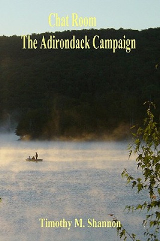 Book Chat Room - The Adirondack Campaign Timothy M Shannon