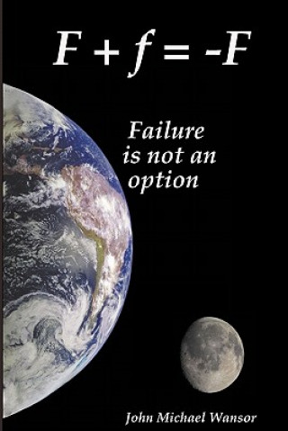 Książka F+f=-F: Failure Is Not An Aption John Michael Wansor