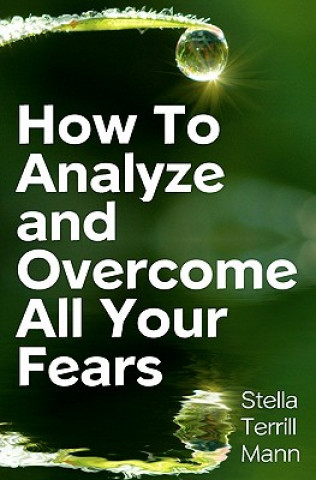 Könyv How To Analyze And Overcome All Your Fears Stella Terrill Mann