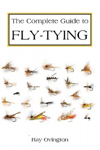 Book The Complete Guide To Fly Tying Ray Ovington
