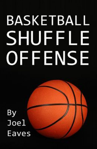 Könyv Basketball Shuffle Offense Joel Eaves
