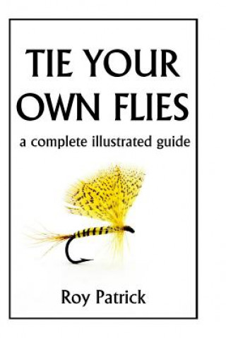 Kniha Tie Your Own Flies Roy Patrick