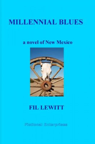 Book Millennial Blues: A Novel Of New Mexico Fil Lewitt