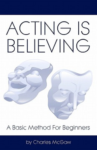 Buch Acting Is Believing: A Basic Method For Beginners Charles McGaw