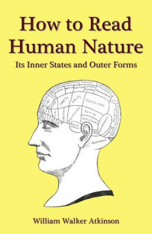 Kniha How to Read Human Nature: Its Inner States and Outer Forms William Walker Atkinson