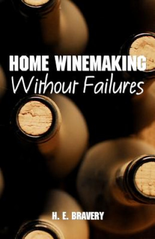 Libro Home Winemaking Without Failures H E Bravery