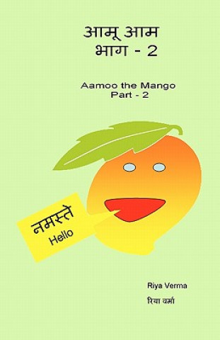 Kniha Aamoo The Aam - Bhag II: Aamoo The Mango - Part II Riya Verma