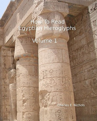 Kniha How To Read Egyptian Hieroglyphs Charles E Nichols