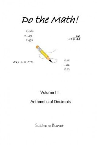Könyv Do The Math: Arithmetic Of Decimals Suzanne Bower