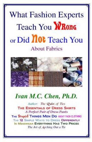 Kniha What Fashion Experts Teach You Wrong Or Did Not Teach You Ivan M C Chen