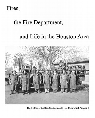 Könyv Fires, The Fire Department And Life In The Houston Area: The History Of The Houston, Minnesota Fire Department Michael Olson