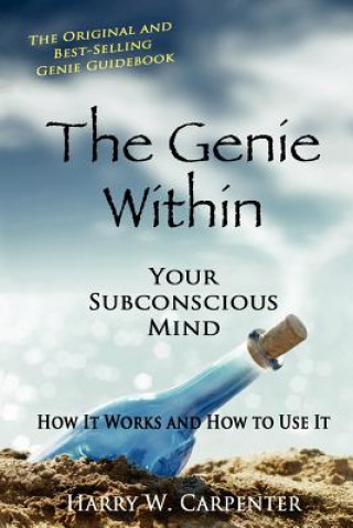 Könyv The Genie Within: Your Subconscious Mind: How It Works And How To Use It Harry W Carpenter