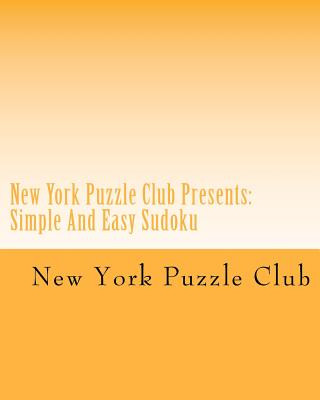 Kniha New York Puzzle Club Presents: Simple And Easy Sudoku: From The Archives Of The New York Puzzle Club New York Puzzle Club