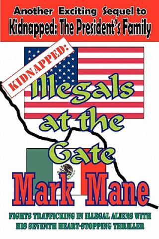 Kniha Kidnapped: Illegals at the Gate Mark Mane