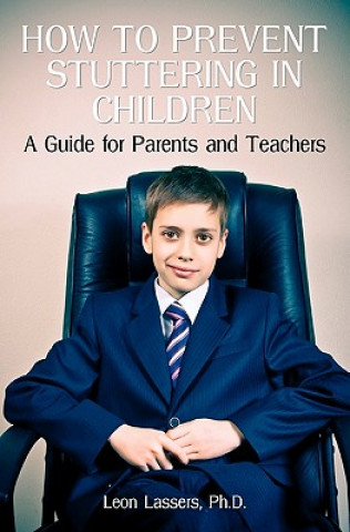 Carte How To Prevent Stuttering In Children: A Guide For Parents And Teachers Leon Lassers Ph D