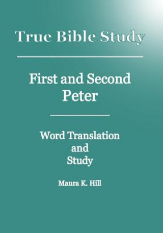 Carte True Bible Study - First And Second Peter Maura K Hill