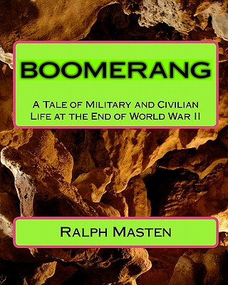 Knjiga Boomerang: A Tale Of Military And Civilian Life At The End Of World War Ii Ralph Masten
