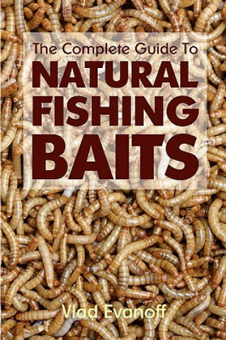 Książka The Complete Guide To Natural Fishing Baits Vlad Evanoff