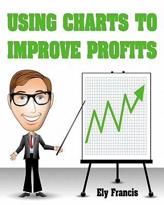 Book Using Charts To Improve Profits Ely Francis