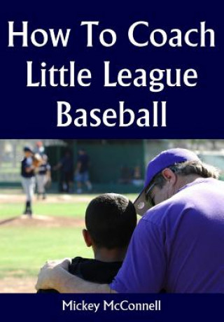 Kniha How To Coach Little League Baseball Mickey McConnell