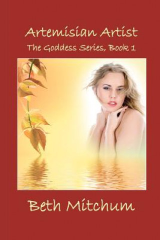 Könyv Artemisian Artist: The Goddess Series Beth Mitchum