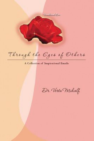Carte Through the Eyes of Others: A Collection of Inspirational Emails Dr Verta Midcalf