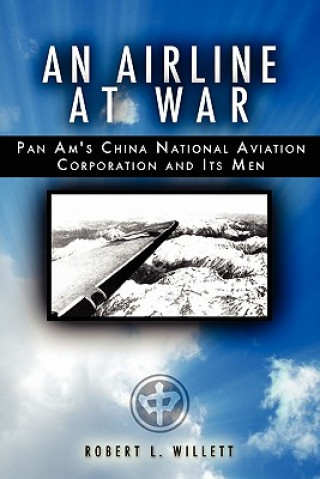 Könyv An Airline at War: The Story of China National Aviation Corporation and its Men Robert L Willett
