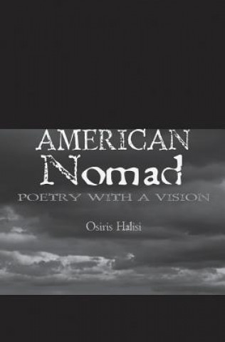 Kniha American Nomad: Chapter 1 & 2: Poetry With A Vision Osiris Halisi