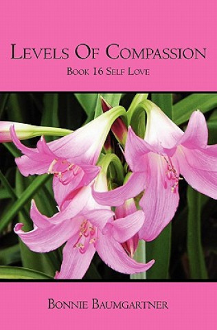 Knjiga Levels of COMPASSION: Book 16 Self Love Bonnie Baumgartner