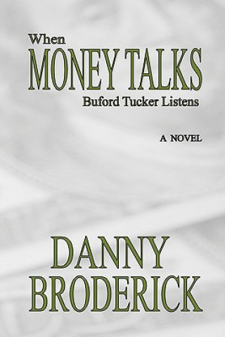 Könyv When Money Talks: Buford Tucker Listens Danny Broderick