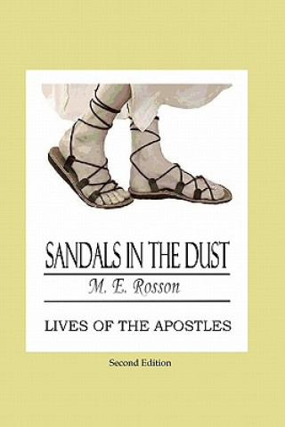 Kniha Sandals In The Dust - Second Edition: Lives of the Apostles M E Rosson