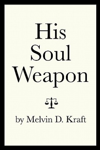 Buch His Soul Weapon Melvin D Kraft