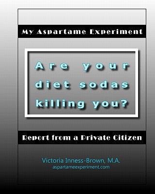 Knjiga My Aspartame Experiment: Report from a Private Citizen Victoria Inness-Brown M a