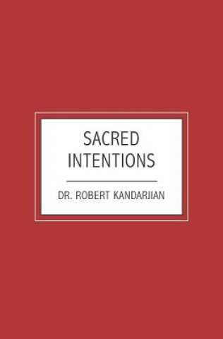 Knjiga Sacred Intentions Dr Robert Kandarjian