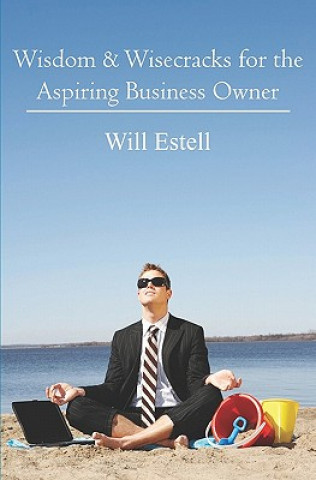 Kniha Wisdom & Wisecracks for the Aspiring Business Owner Will Estell