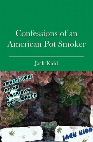 Kniha Confessions of an American Pot Smoker Jack Kidd