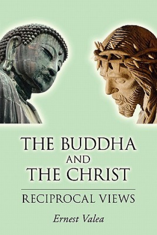 Kniha The Buddha and the Christ - Reciprocal Views Ernest Valea