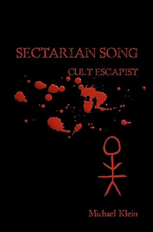 Knjiga Sectarian Song: Cult Escapist Michael Klein