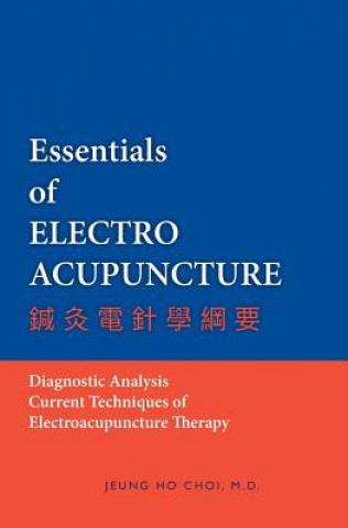 Kniha Essentials of Electroacupuncture M D Jeung Ho Choi