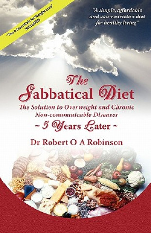 Könyv The Sabbatical Diet: Five Years Later Dr Robert O a Robinson Mbbsdm